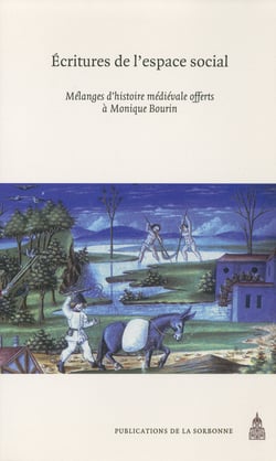 Écritures de l’espace social - Mélanges d’histoire médiévale offerts à Monique Bourin