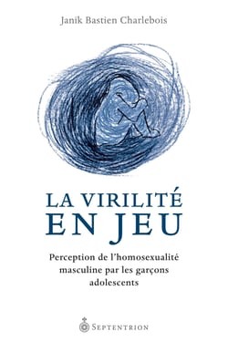 La Virilité en jeu - Perception de l'homosexualité masculine par les garçons adolescents