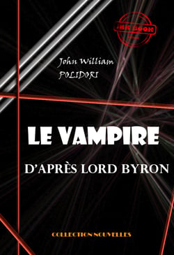 Le Vampire, d'après Lord Byron - édition intégrale