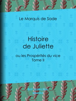 Histoire de Juliette - ou les Prospérités du vice - Tome II
