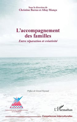 L'accompagnement des familles. Entre réparation et créativité - Sous la direction de Christine Barras et Altay Manço - Préface de Gérard Neyrand