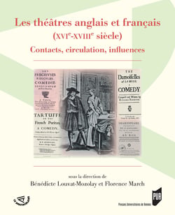 Les théâtres anglais et français (XVIe-XVIIIe siècle) - Contacts, circulation, influences