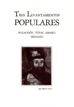 Tres levantamientos populares - Pugachóv, Túpac Amaru, Hidalgo