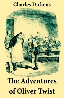 The Adventures of Oliver Twist - Unabridged with the Original Illustrations by George Cruikshank