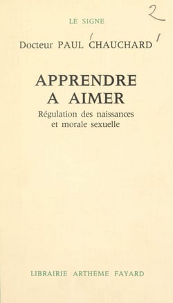 Apprendre à aimer - Régulation des naissances et morale sexuelle