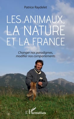 Les animaux, la nature et la France - Changer nos paradigmes, modifier nos comportements