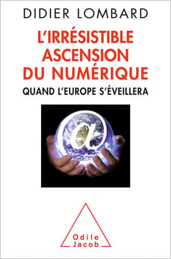 L' Irrésistible ascension du numérique - Quand l’Europe s’éveillera