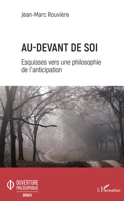 Au-devant de soi - Esquisses vers une philosophie de l'anticipation