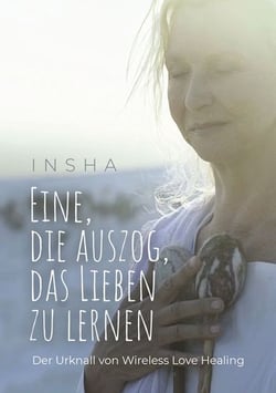 Eine, die auszog, das Lieben zu lernen - Der Urknall von Wireless Love Healing