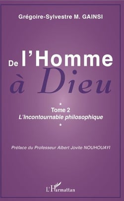 De l'Homme à Dieu - Tome 2 - L'Incontournable philosophique