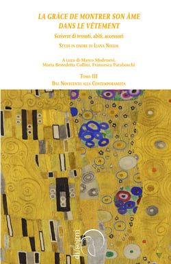 « La grâce de montrer son âme dans le vêtement » Scrivere di tessuti, abiti, accessori. Studi in onore di Liana Nissim - (TOMO III) - Dal Novecento alla Contemporaneità