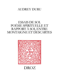 Essais de soi - Poésie spirituelle et rapport à soi, entre Montaigne et Descartes