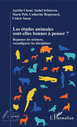 Les études animales sont-elles bonnes à penser ? - Repenser les sciences, reconfigurer les disciplines