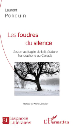 Les Foudres du silence - L'estomac fragile de la littérature francophone au Canada