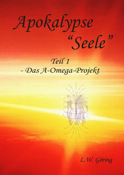 Apokalypse "Seele" - Das A-Omega-Projekt
