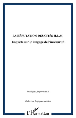 La réputation des cités H.L.M. - Enquête sur le langage de l'insécurité