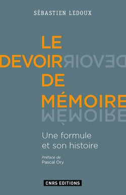 Le Devoir de mémoire. Une formule et son histoire - Une formule et son histoire