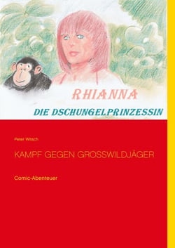 Rhianna - Die Dschungelprinzessin - Kampf gegen Grosswildjäger