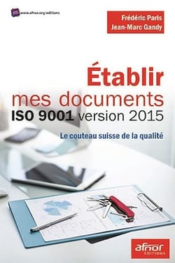 Établir mes documents ISO 9001 version 2015 - Le couteau suisse de la qualité
