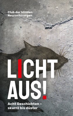 Licht Aus! - acht Geschichten - skurril bis düster
