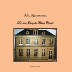 Kleine Puppenstubenträume - Der neue Glanz des Hauses Chartres