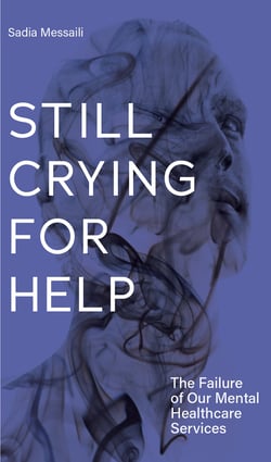 Still Crying for Help - The Failure of Our Mental Healthcare Services