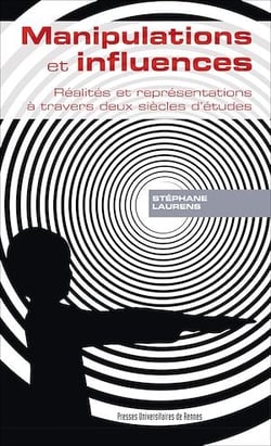 Manipulations et influences - Réalités et représentations à travers deux siècles d’études