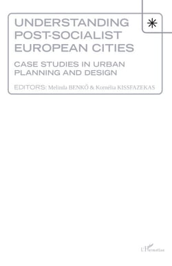Understanding Post-socialist European Cities - Case studies in urban planning and design