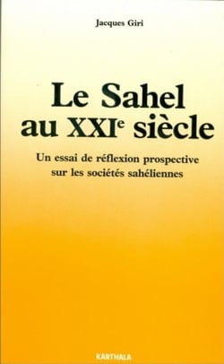 Le Sahel au XXIe siècle - Un essai de réflexion prospective sur les sociétés sahéliennes