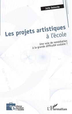 Les projets artistiques à l'école - Une voie de remédiation à la grande difficulté scolaire ?