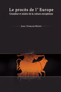 Le Procès de l'Europe - Grandeur et misère de la culture européenne