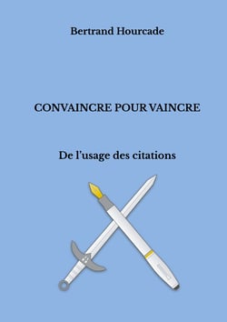 Convaincre pour vaincre - De l'usage des citations
