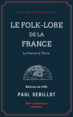 Le Folk-Lore de la France - Le Ciel et la Terre - Tome premier