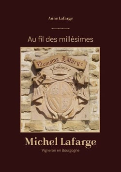 Au fil des millesimes - Michel Lafarge  Vigneron en Bourgogne