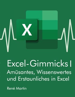 Excel-Gimmicks I - Amüsantes, Wissenswertes und Erstaunliches rund um die Tabellenkalkulation Excel