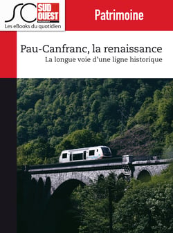 Pau-Canfranc, la renaissance - La longue voie d'une ligne historique
