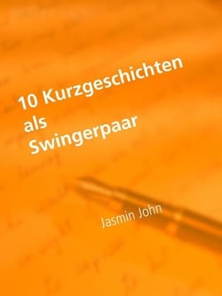 10 Kurzgeschichten als Swingerpaar - Kurzgeschichten als Swingerpaar
