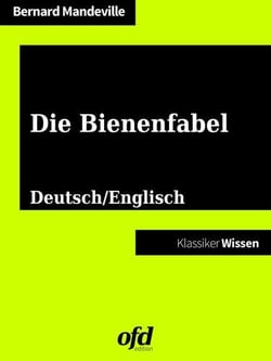 Die Bienenfabel - The Fable of the Bees - Neu bearbeitete Ausgabe (Klassiker der ofd edition)