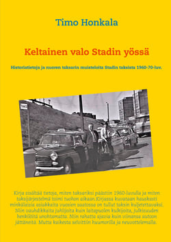 Keltainen valo Stadin yössä - Historiatietoja ja nuoren taksarin muisteloita Stadin taksista 1960-70-luv.
