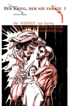 Die Weisheit trat hervor, um zu wohnen unter den Menschen, doch sie erhielt keine Wohnung - Der Krieg, der nie endete