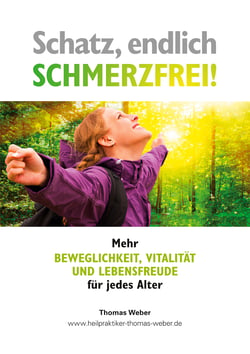 Schatz, endlich schmerzfrei - Mehr Beweglichkeit, Vitalität und Lebensfreude für jedes Alter