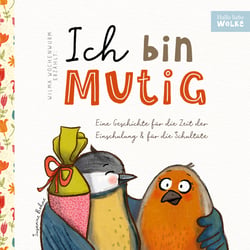 Wilma Wochenwurm erzählt: Ich bin mutig! Eine Geschichte für die Zeit der Einschulung und für die Schultüte - Für Kinder in Kita, Kindergarten und Vorschule zum Schulstart