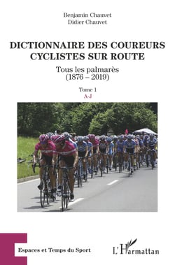 Dictionnaire des coureurs cyclistes sur route - Tous les palmarès (1876-2019) - Tome 1 : A-J