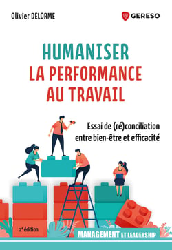 Humaniser la performance au travail - Essai de (ré)conciliation entre bien-être et efficacité