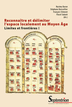 Reconnaître et délimiter l’espace localement au Moyen-Âge - Limites et frontières (vol. i)