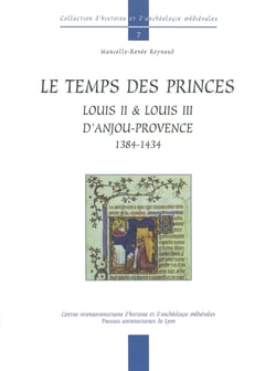 Le Temps des princes - Louis II et Louis III d'Anjou-Provence (1384-1434)