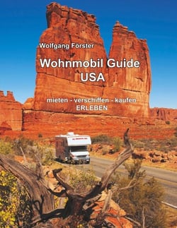 Wohnmobil Guide USA - mieten - verschiffen - kaufen - ERLEBEN
