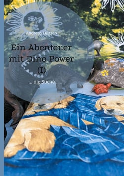 Ein Abenteuer mit Dino Power (I) - ... die Suche
