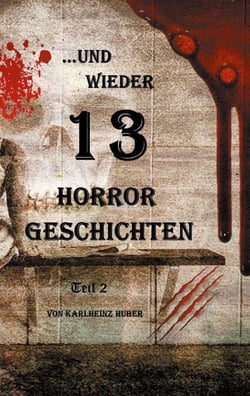 ...und wieder 13 Horror Geschichten - Teil 2