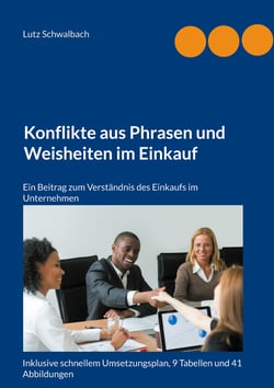 Konflikte aus Phrasen und Weisheiten im Einkauf - Ein Beitrag zum Verständnis des Einkaufs im Unternehmen